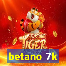 betano 7k